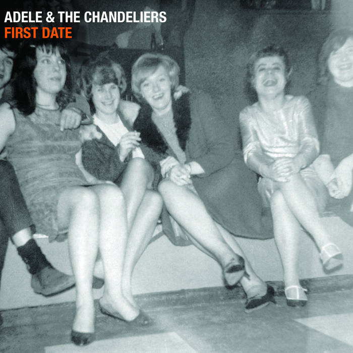 Adele and The Chandeliers: First Date album cover